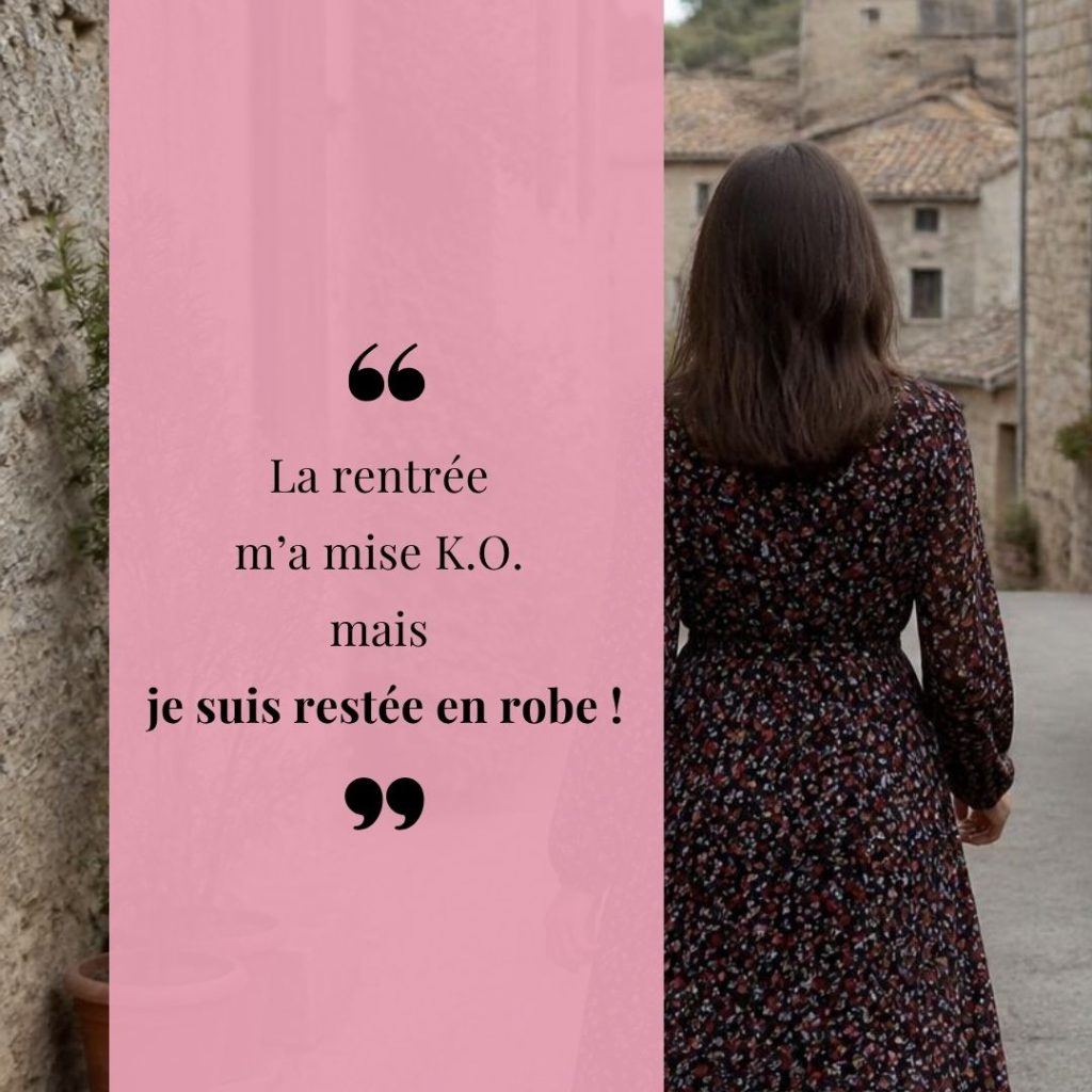 La rentrée m’a mise K.O. mais je suis restée en robe !